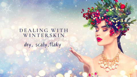 Dealing with Winter Skin - Dry, Flaky and Scaly